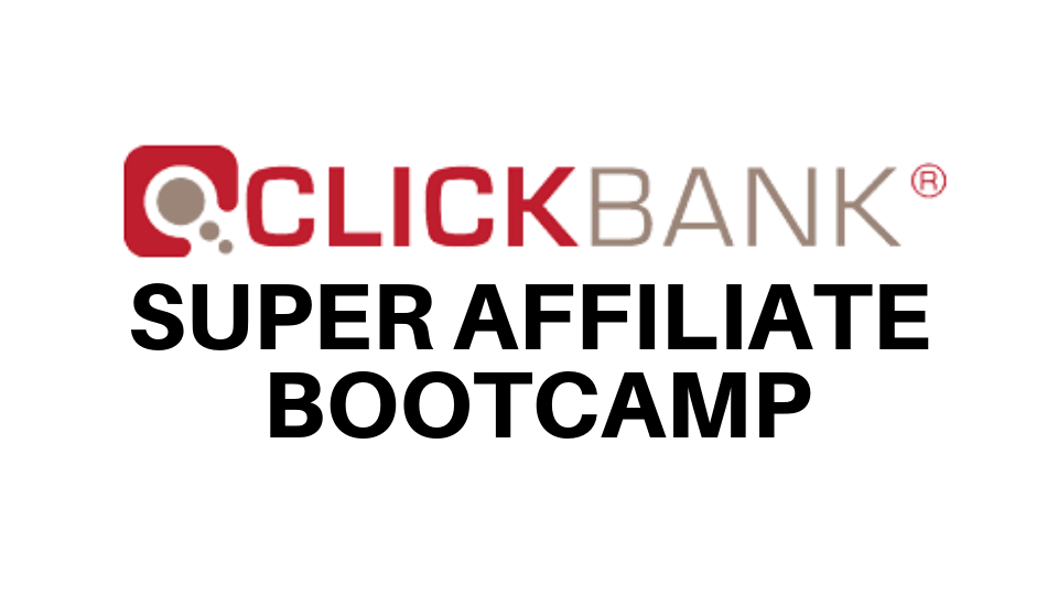 Digital Marketing Mastery - Clickbank Super Affiliate Bootcamp