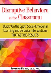 Disruptive Behaviors in the Classroom Quick On the Spot Social-Emotional Learning and Behavior Interventions That Get Big Results!