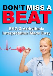 Don’t Miss a Beat: EKG & Arrhythmia Interpretation Made Easy - Cynthia L. Webner & Cathy Lockett