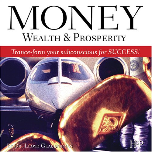 Dr Lloyd Glauberman - Money, Wealth & Prosperity