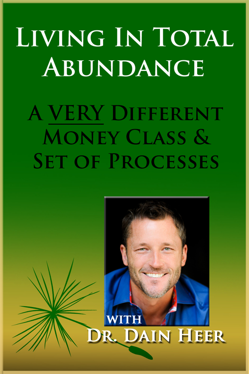 Dr. Dain Heer - Living in Total Abundance Class & Clearings