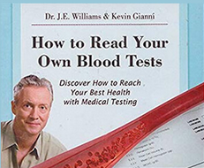 Dr. J.E. Williams & Kevin Gianni - How to Read Your Blood Tests