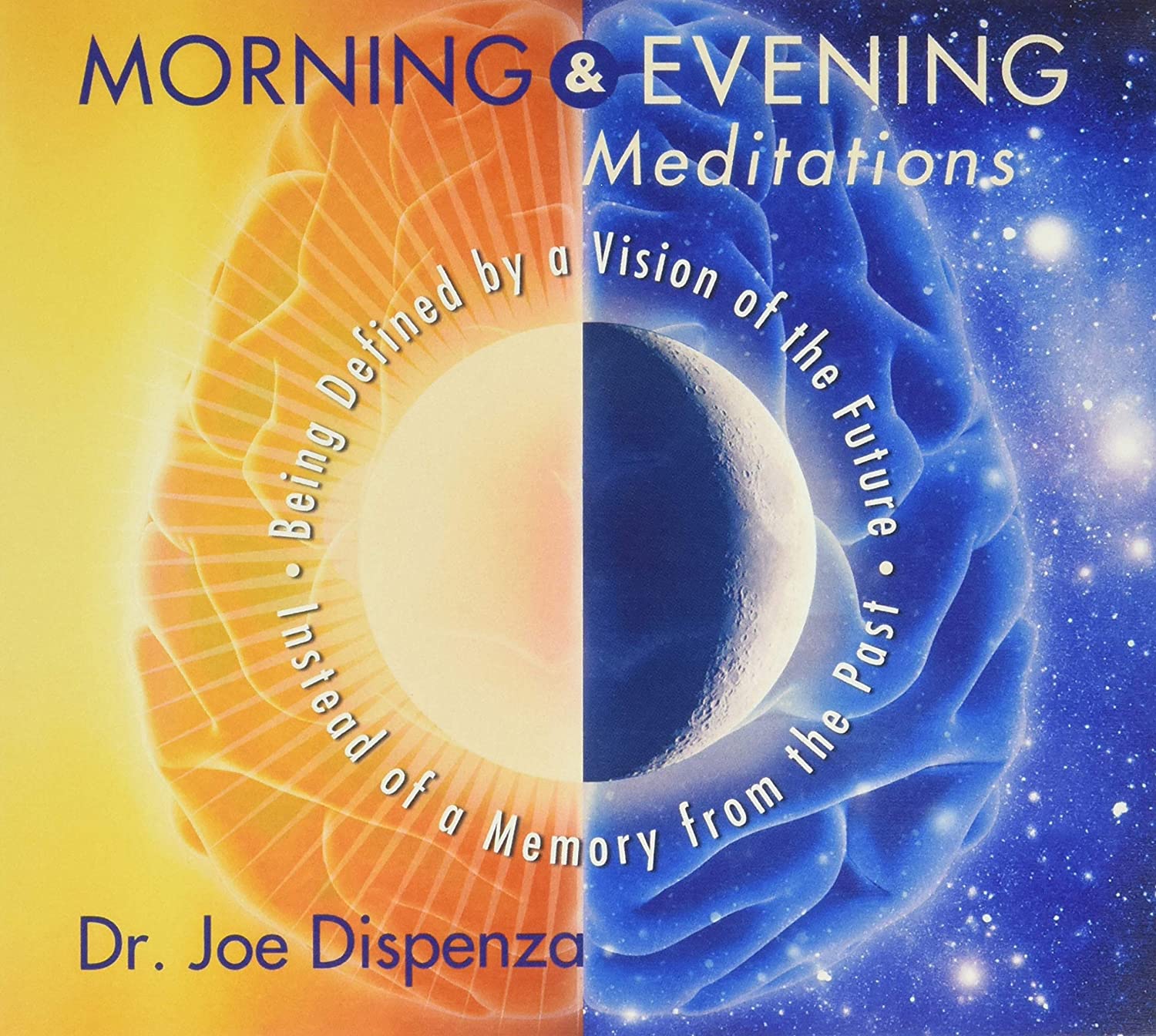 Dr. Joe Dispenza - Morning and Evening Meditations