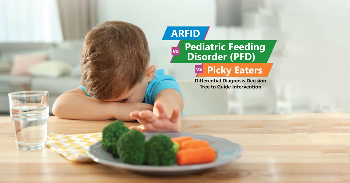 Dr. Kay A. Toomey - ARFID vs Pediatric Feeding Disorder (PFD) vs Picky Eaters: Differential Diagnosis Decision Tree to Guide Intervention