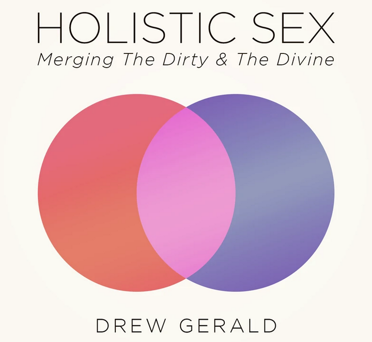 Drew Gerald - Holistic Sex