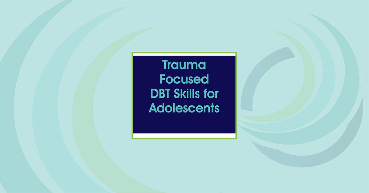 Eboni Webb - Trauma Focused DBT Skills for Adolescents