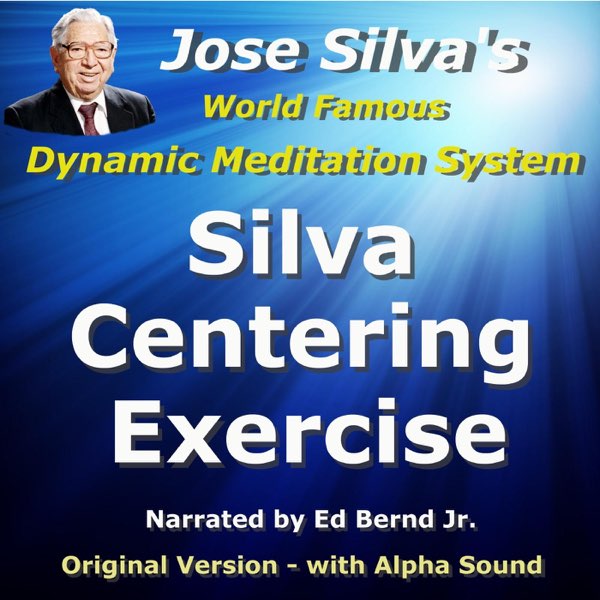 Ed Bernd Jr. - José Silva’s Centering Exercise