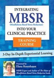 Elana Rosenbaum - 3 Day: Integrating MBSR into Your Clinical Practice