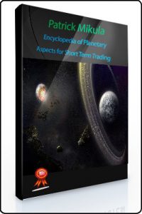 Encyclopedia of Planetary Aspects for Short Term TradingPatrick Mikula - Encyclopedia of Planetary Aspects for Short Term Trading