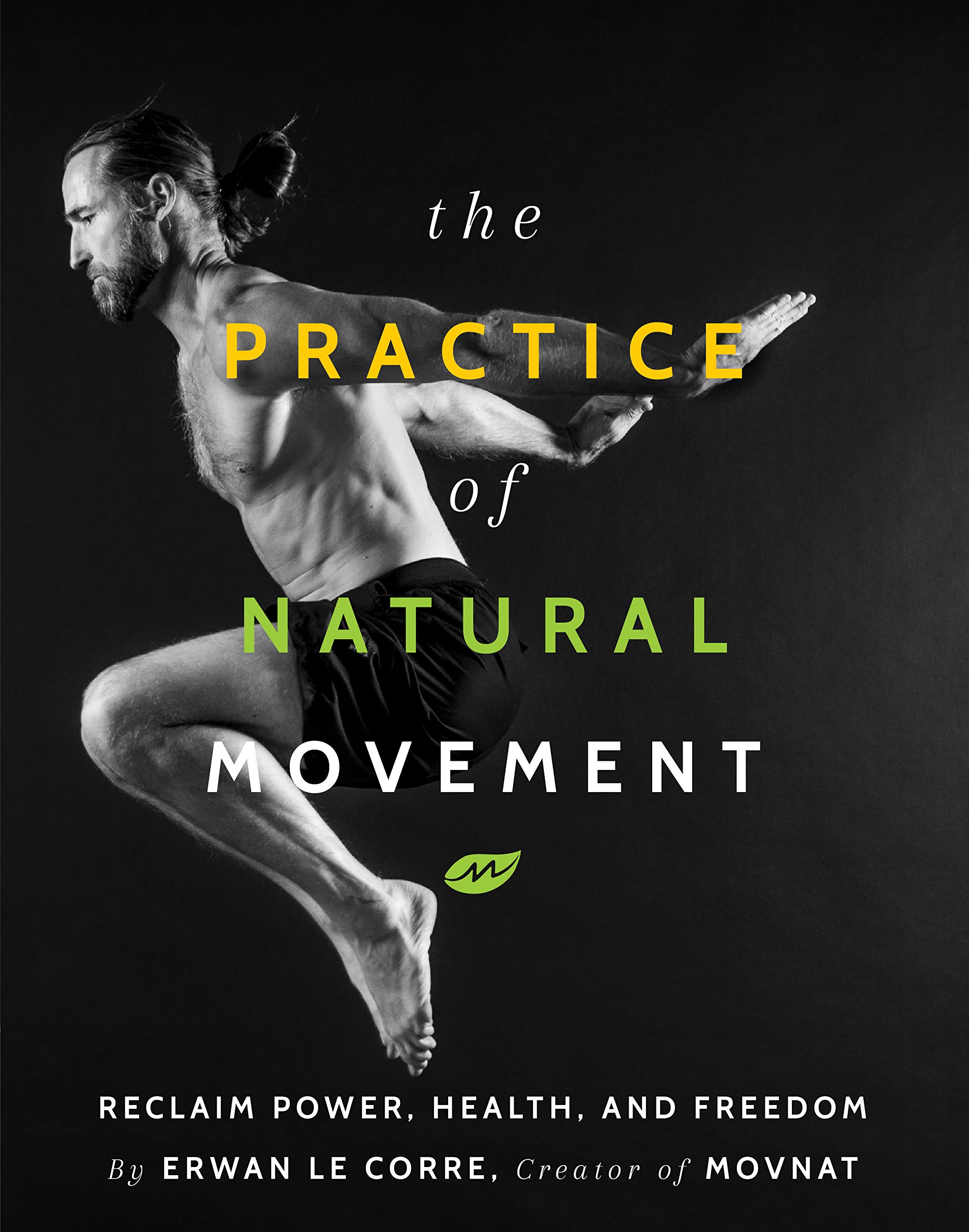 Erwan Le Corre - The Practice of Natural Movement