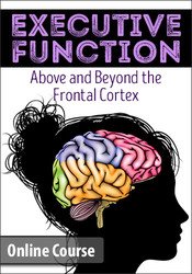 Executive Function: Above & Beyond the Frontal Cortex - Lorelei Woerner- Eisner & George McCloskey