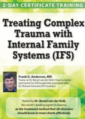 Frank Anderson - Treating Complex Trauma with Internal Family Systems (IFS)