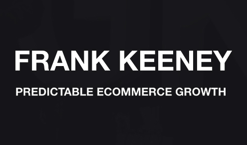 Frank Keeney - Predictable Ecommerce Growth