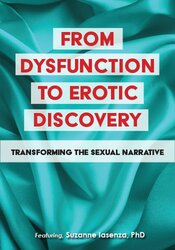 From Dysfunction to Erotic Discovery Transforming the Sexual Narrative