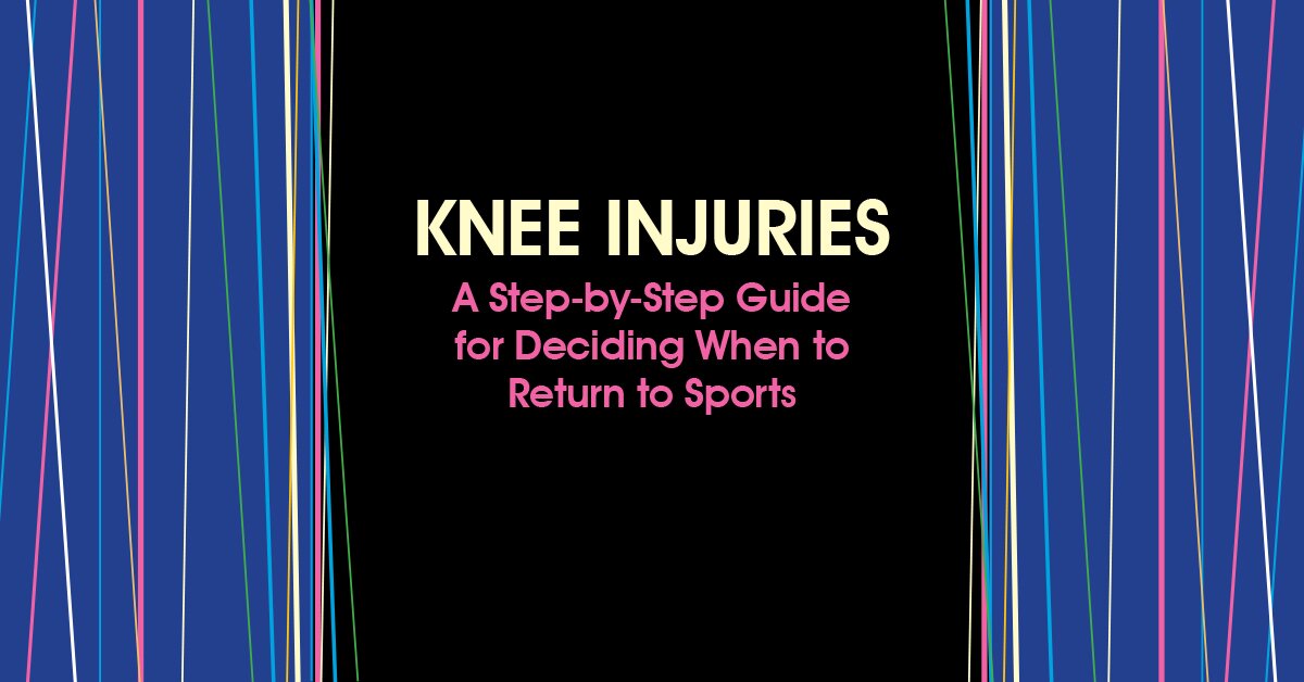 George Davies - Knee Injuries: A Step-by-Step Guide for Deciding When to Return to Sports