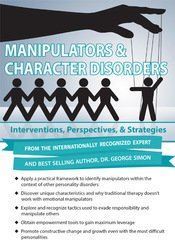 George Simon - Manipulators & Character Disorders: Interventions, Perspectives, & Strategies