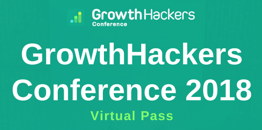 GrowthHackers Conference 2018 Virtual Pass