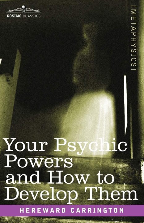 Hereward Carrington - Your Psychic Powers And How To Develop Them