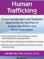 Human Trafficking Clinical Identification and Treatment Approaches for Survivors of Modern Day Slavery and Sexual Exploitation