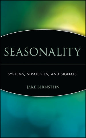 Jack Bernstein - Seasonality. Systems, Strategies & Signals