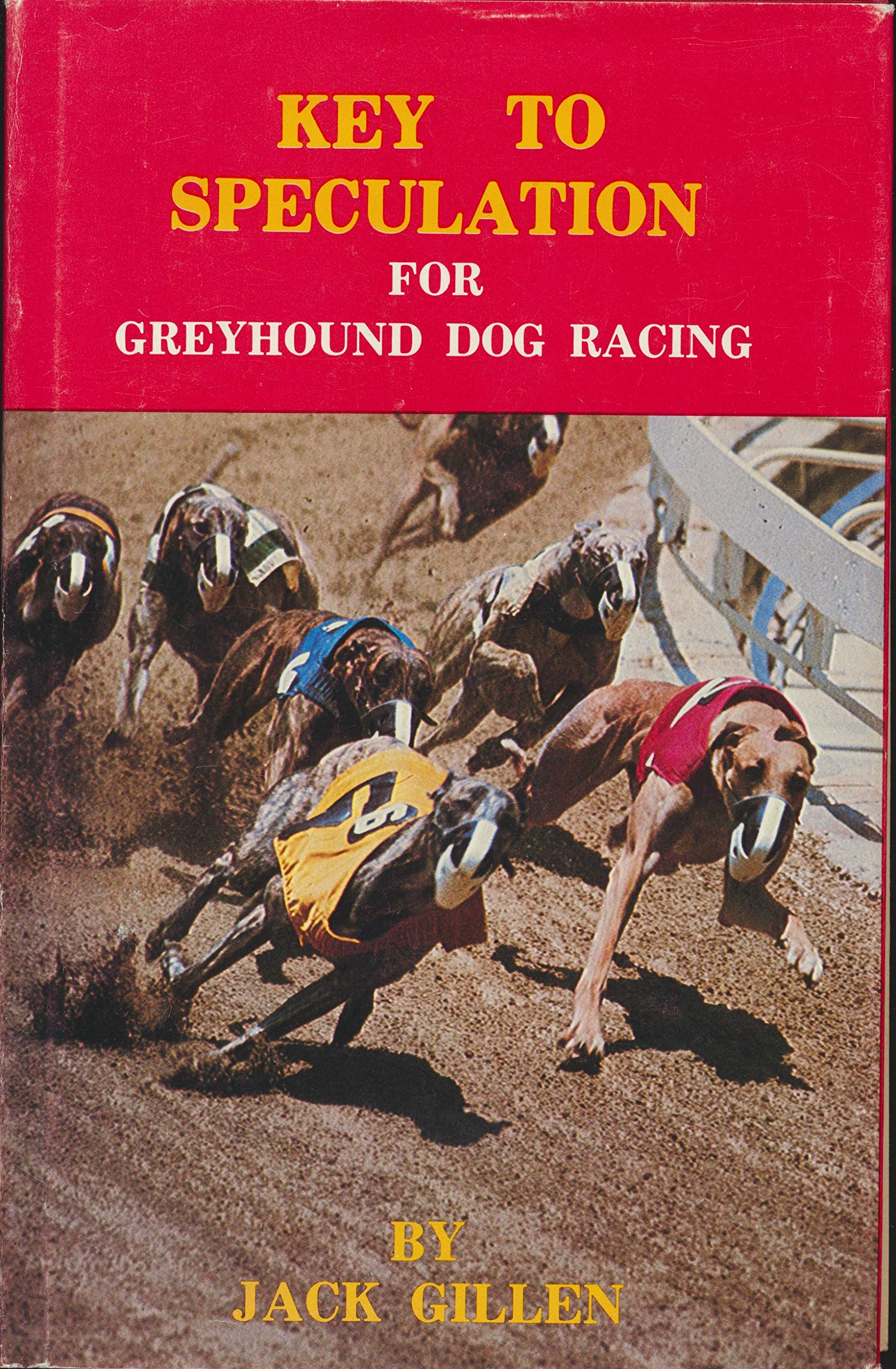 Jack Gillen - The Key to Speculation for Greyhound Dog Racing