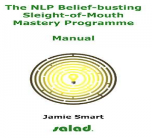 Jamie Smart - Salad - The NLP Belief-Busting Sleight-of-Mouth Mastery