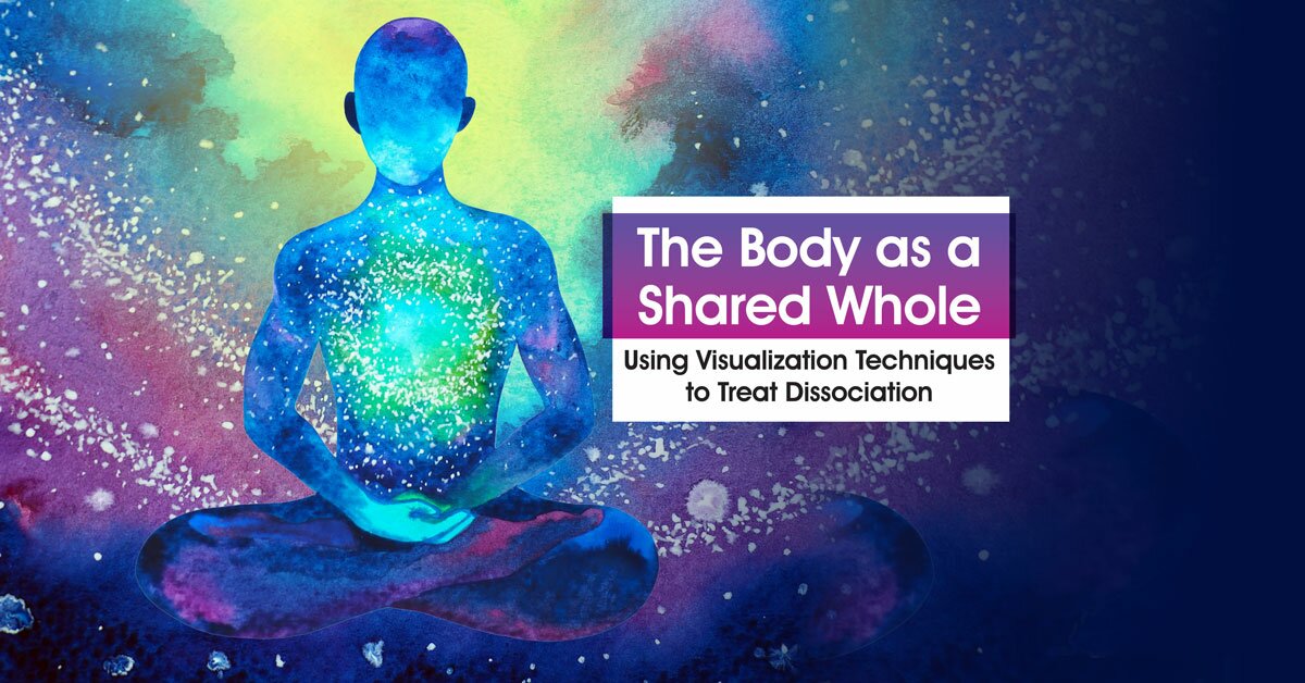 Janina Fisher - The Body as a Shared Whole: Using Visualization Techniques to Treat Dissociation