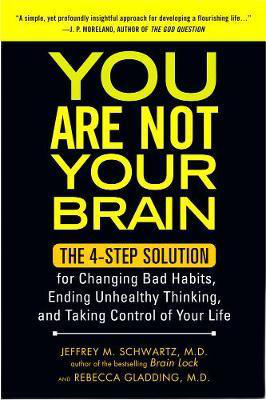 Jeffrey M Schwartz – You Are Not Your Brain