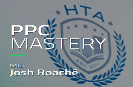 Josh Roache (High Traffic Academy) - PPC Mastery