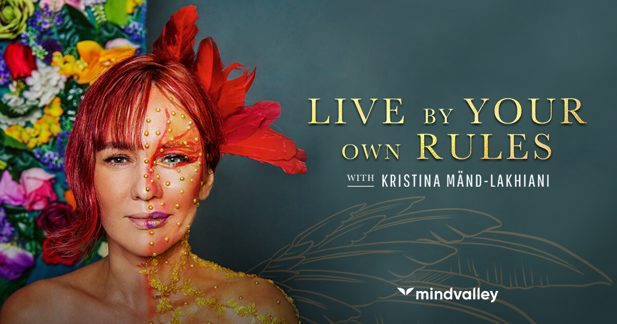 Kristina Mänd-Lakhiani - Live By Your Own Rules