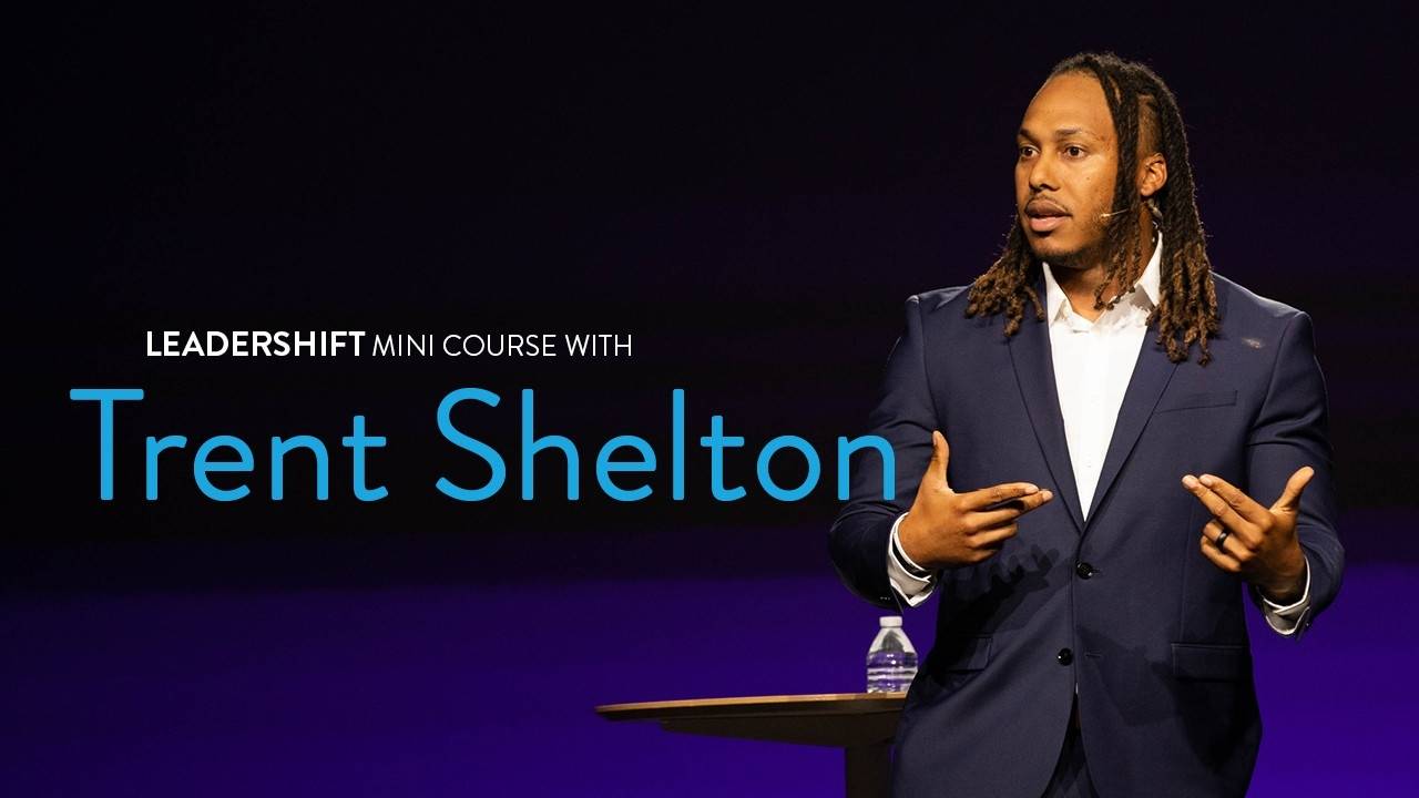 LEADERSHIFT MINI COURSE WITH TRENT SHELTON