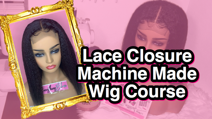 Lace Closure Machine Made Wigs -The Complete Course.