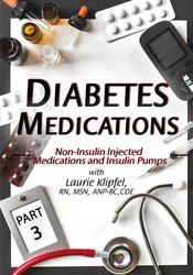 Laurie Klipfel - Diabetes Medications Part 3 Non-Insulin Injected Medications and Insulin Pumps