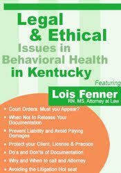 Legal and Ethical Issues in Behavioral Health in Kentucky - Lois Fenner