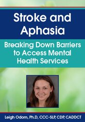 Leigh Odom - Stroke and Aphasia Breaking Down Barriers to Access Mental Health Services