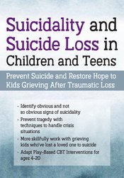 Leslie W. Baker, Mary Ruth Cross - Suicidality and Suicide Loss in Children and Teens Prevent Suicide and Restore Hope to Kids Grieving After Traumatic Loss