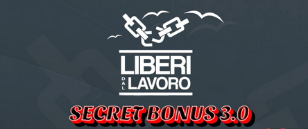 Liberi Dal Lavoro - Secret Bonus