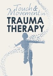 Linda Curran, Betsy Polatin - Touch & Movement in Trauma Therapy