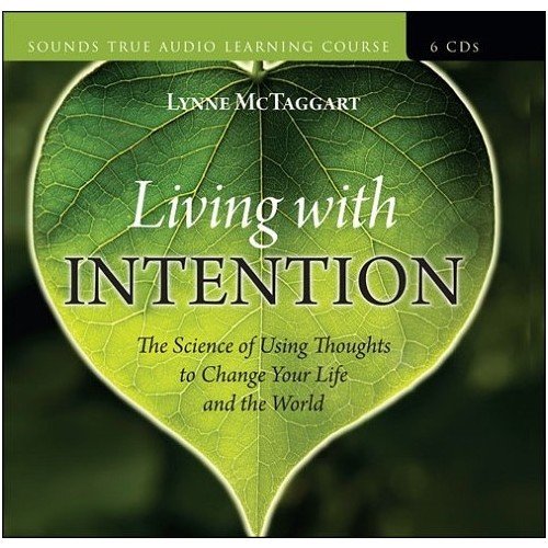 Lynne McTaggart - LIVING WITH INTENTION