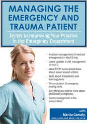 Managing the Emergency and Trauma Patient: Secrets to Improving Your Practice in the Emergency Department - Marcia Gamaly