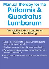 Manual Therapy for the Piriformis & Quadratus Lumborum The Solution to Back & Pelvic Pain You Are Missing