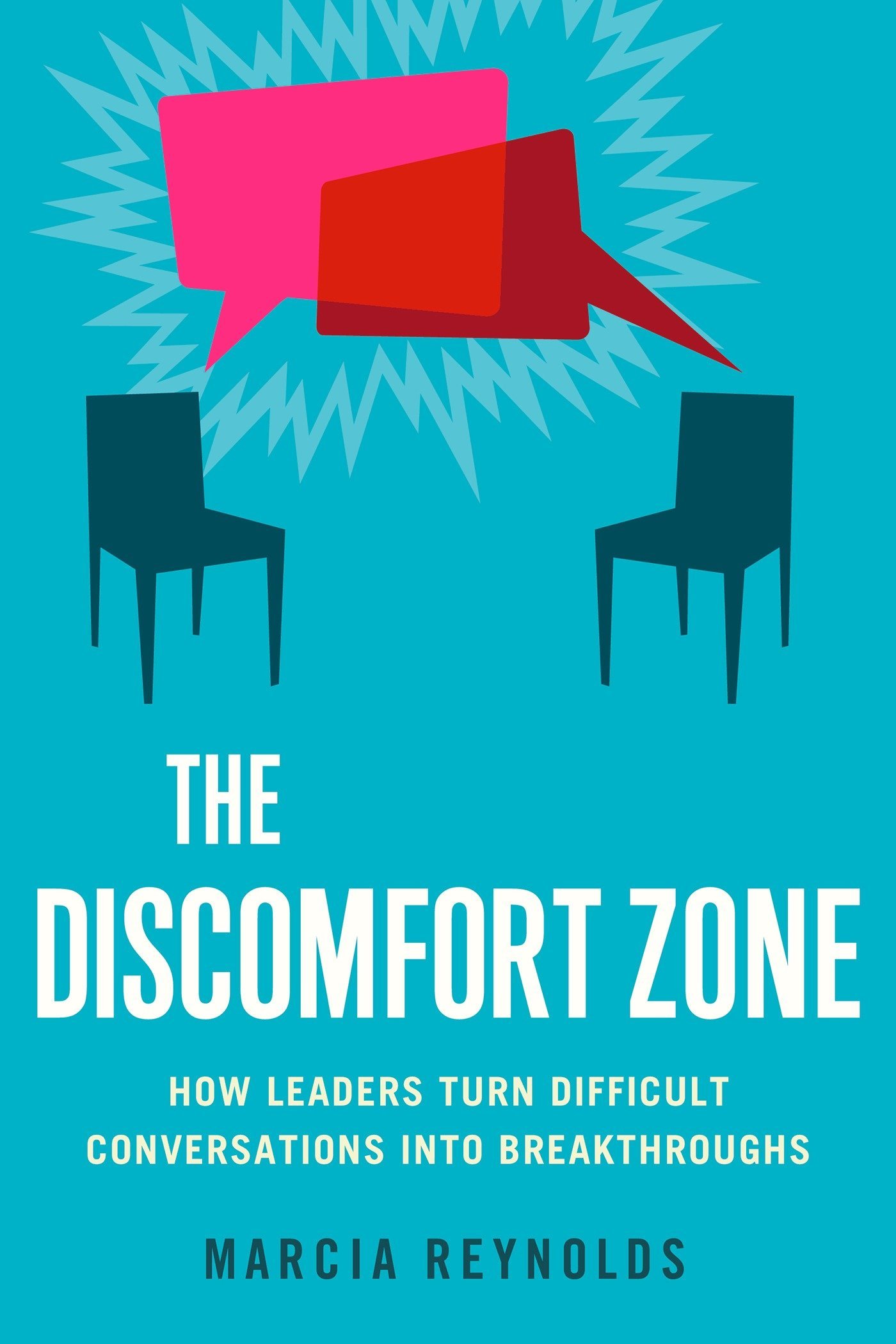 Marcia Reynolds - The Discomfort Zone: How Leaders Turn Difcult Conversations Into Breakthroughs