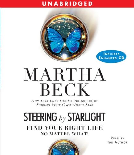 Martha Beck - Steering by Starlight: Find Your Right Life, No Matter What