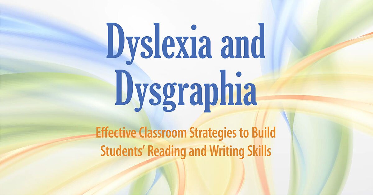 Mary Asper - Dyslexia and Dysgraphia: Effective Classroom Strategies to Build Students’ Reading and Writing Skills