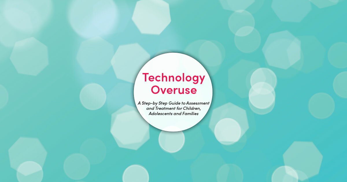 Melissa Westendorf - Technology Overuse: A Step-by-Step Guide to Assessment and Treatment for Children, Adolescents and Families