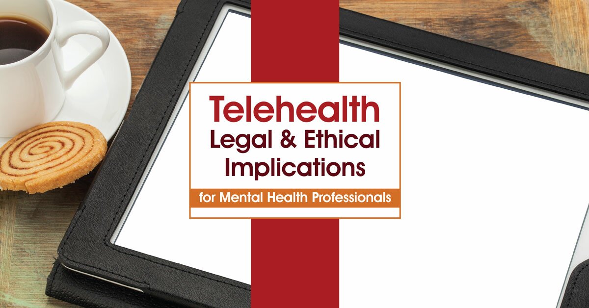 Melissa Westendorf - Telehealth: Legal & Ethical Implications for Mental Health Professionals