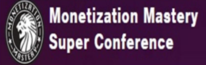 Monetization Mastery Super Conference 2015