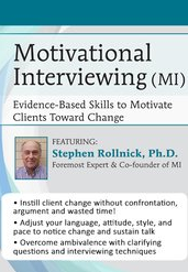 Motivational Interviewing (MI) Evidence-Based Skills to Motivate Clients Toward Change