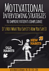 Motivational Interviewing Strategies to Improve Patients Compliance It's Not What You Say It's How You Say It