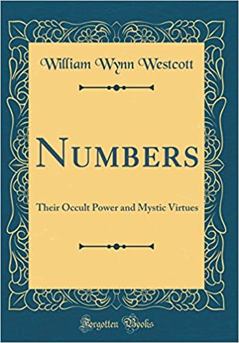 Numbers. Their Occult Power And Mystic Virtues